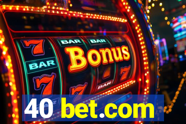 40 bet.com